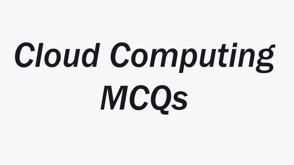 Basics Of Cloud Computing - Multiple Choice Questions And Answers ...