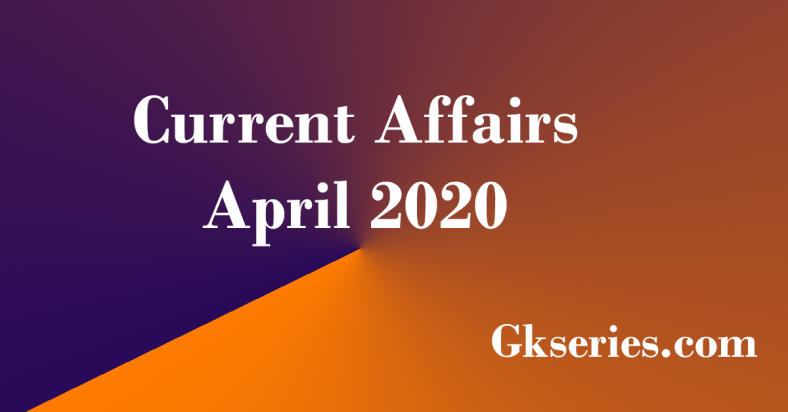 current-affairs-april-2020-daily-news-and-articles