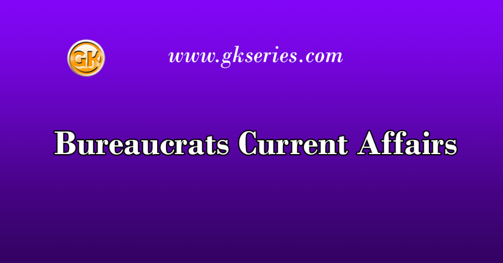 bureaucrats-current-affairs-latest-current-affairs