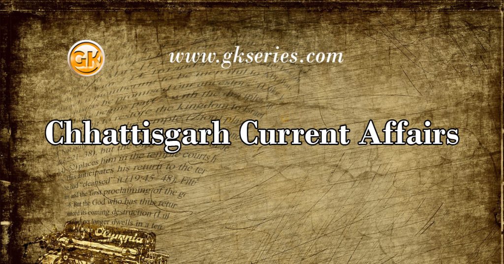 Chhattisgarh Current Affairs