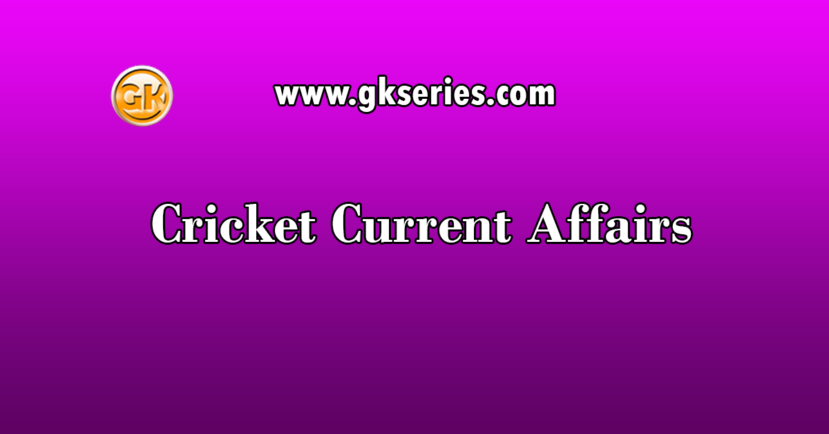 Cricket Current Affairs