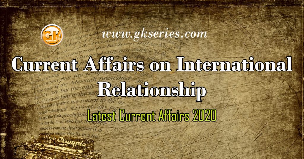 Current Affairs on International Relationship