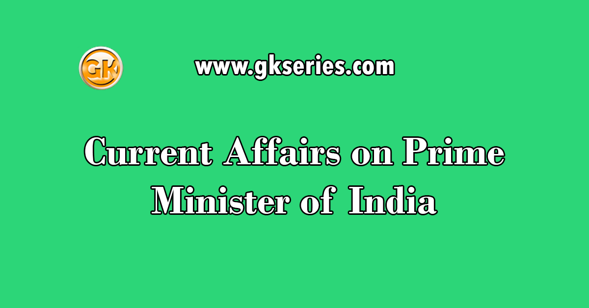 Current Affairs on Prime Minister of India