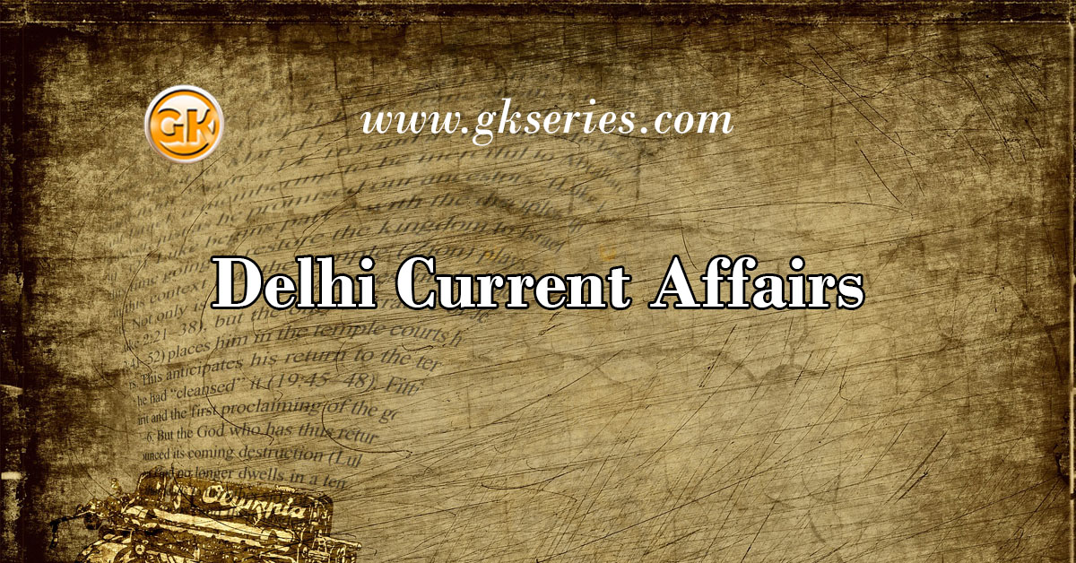 Delhi Current Affairs