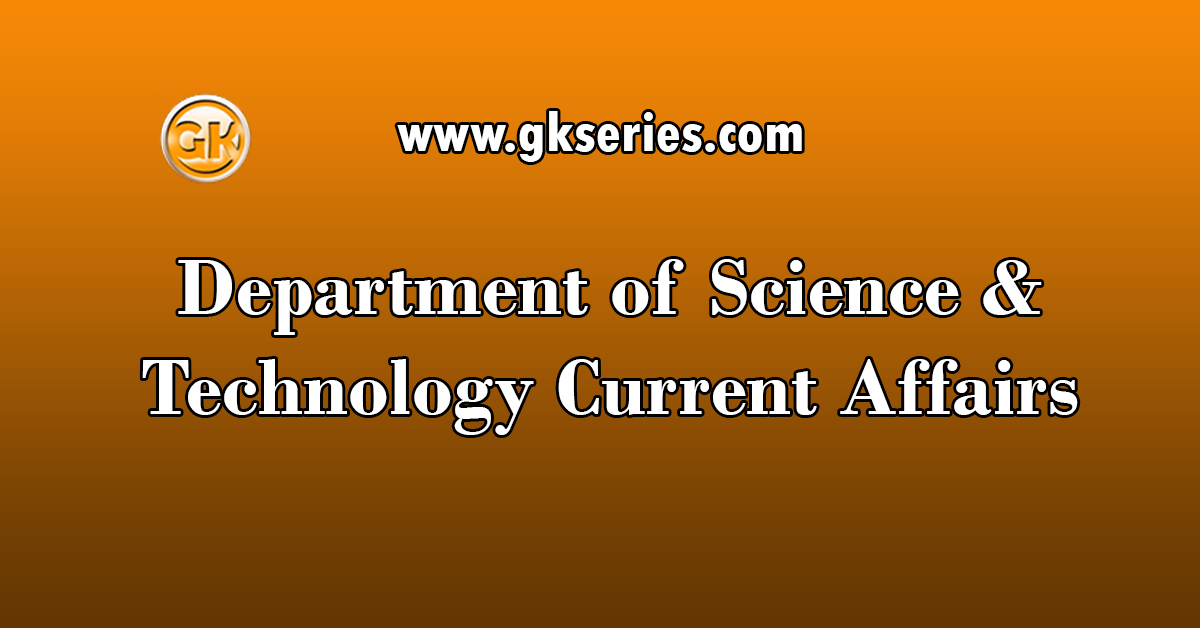Department of Science & Technology Current Affairs