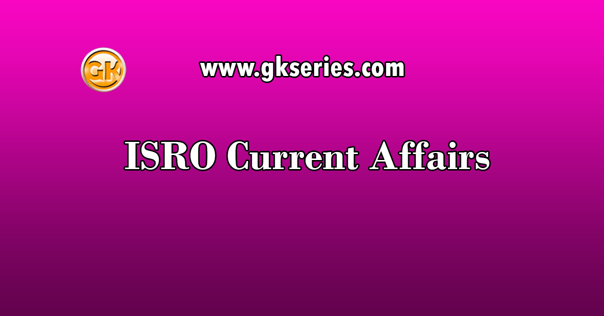 ISRO Current Affairs