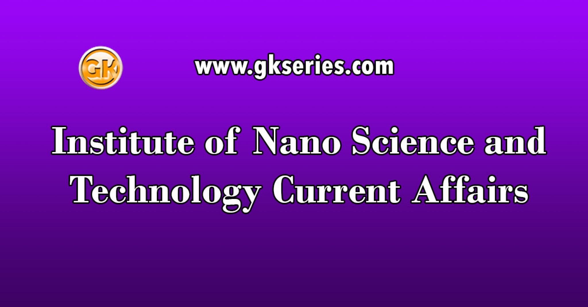 institute-of-nano-science-and-technology-current-affairs