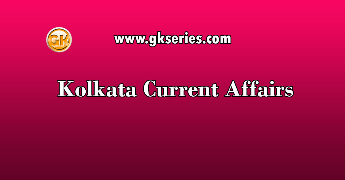 Kolkata Current Affairs