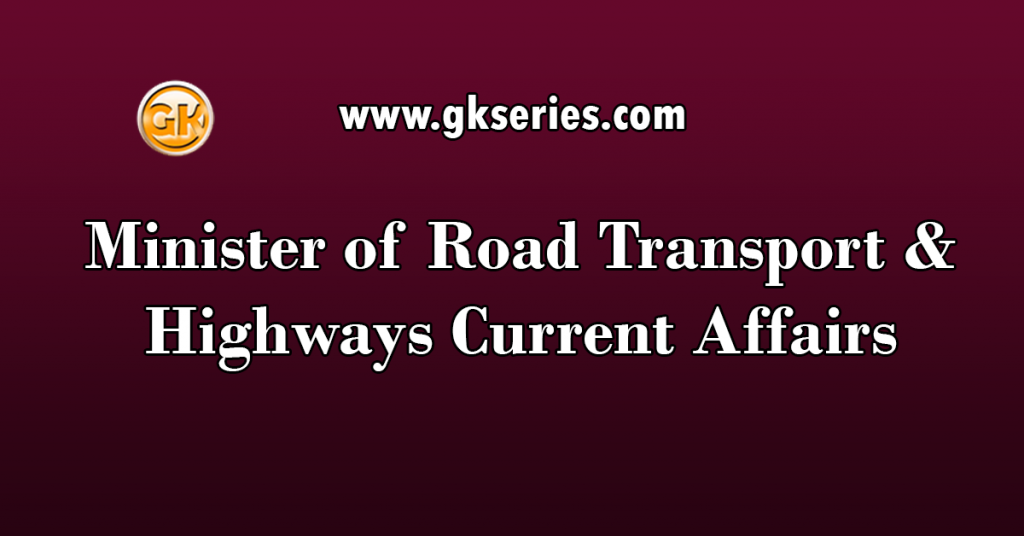 Minister of Road Transport & Highways Current Affairs