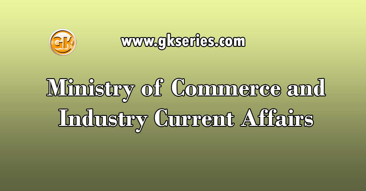 Ministry of Commerce and Industry Current Affairs