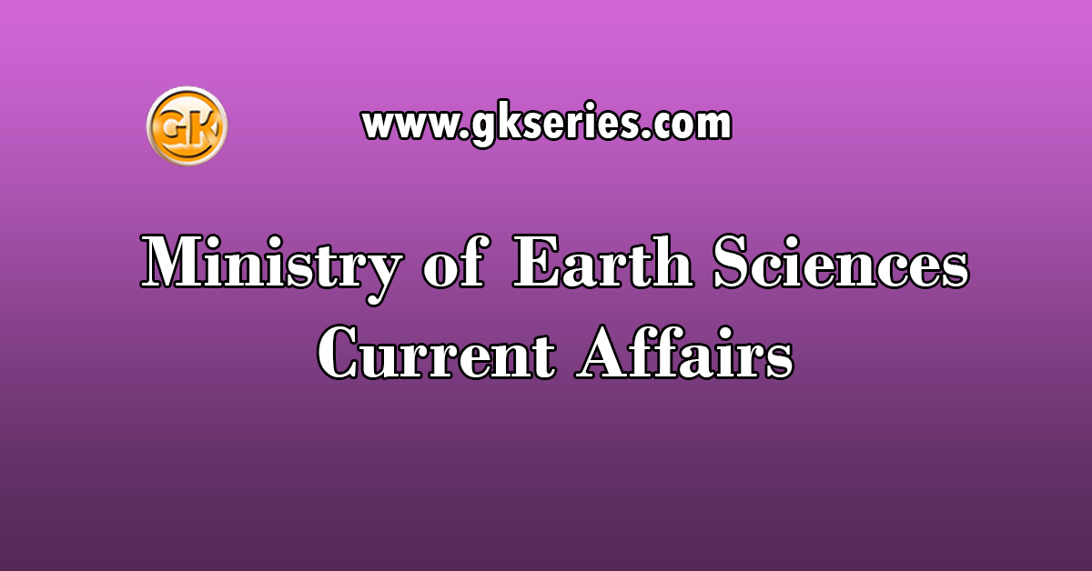 Ministry of Earth Sciences Current Affairs