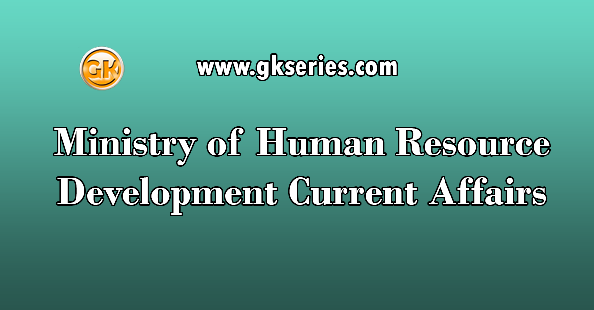 Ministry of Human Resource Development Current Affairs