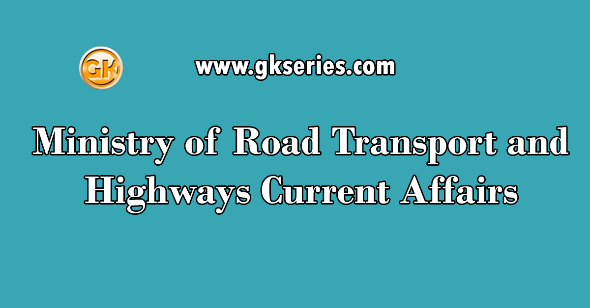 Ministry of Road Transport and Highways Current Affairs