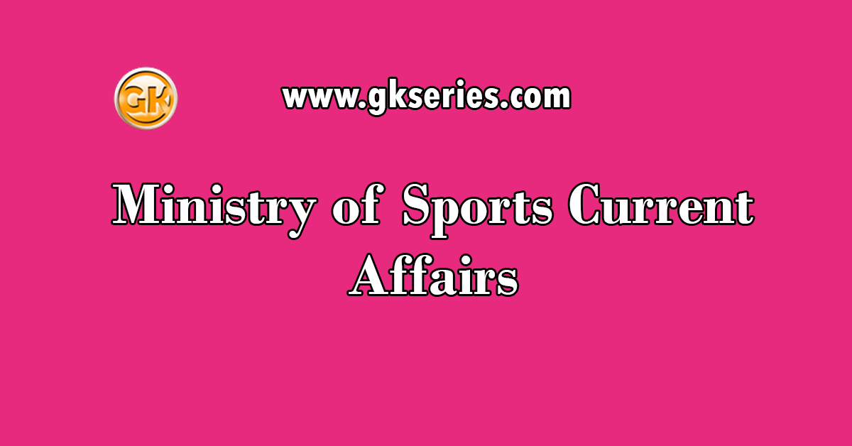 Ministry of Sports Current Affairs