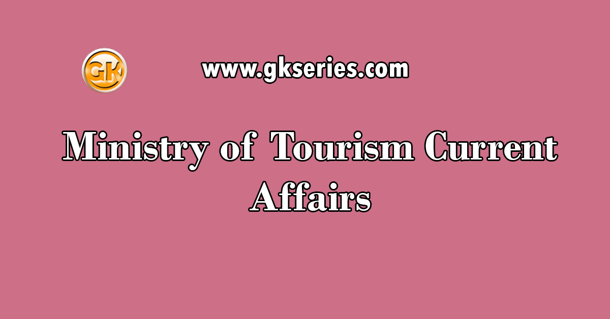 Ministry of Tourism Current Affairs