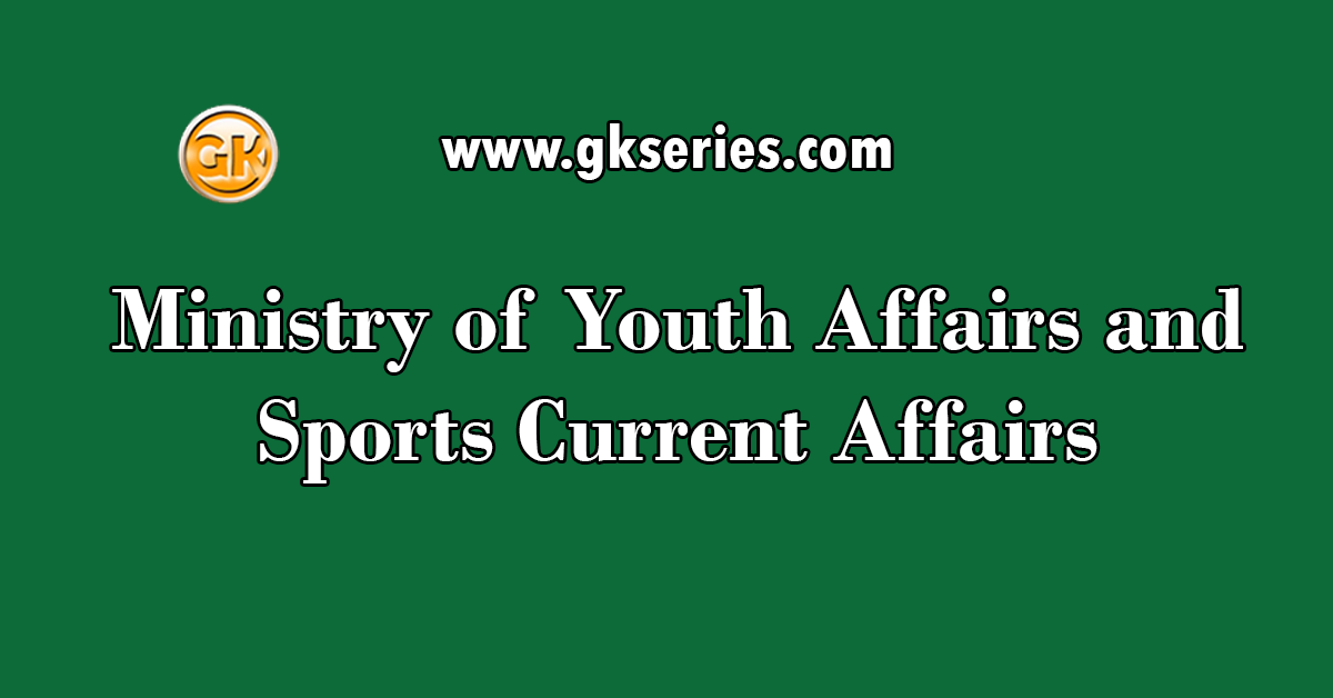 Ministry of Youth Affairs and Sports Current Affairs