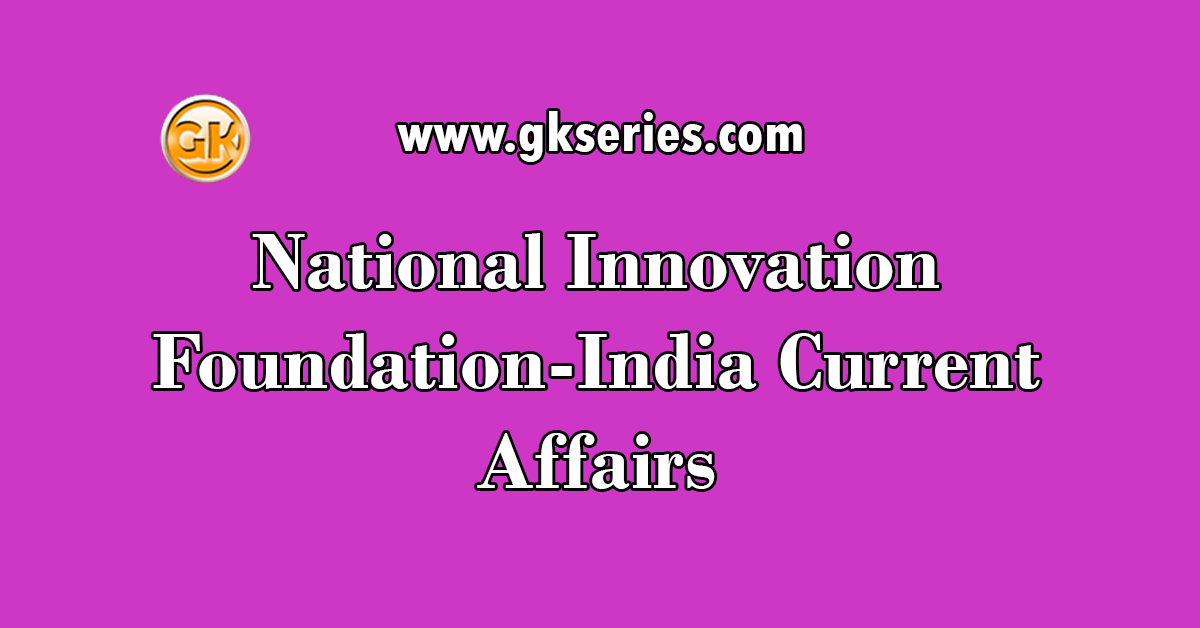 National Innovation Foundation-India Current Affairs