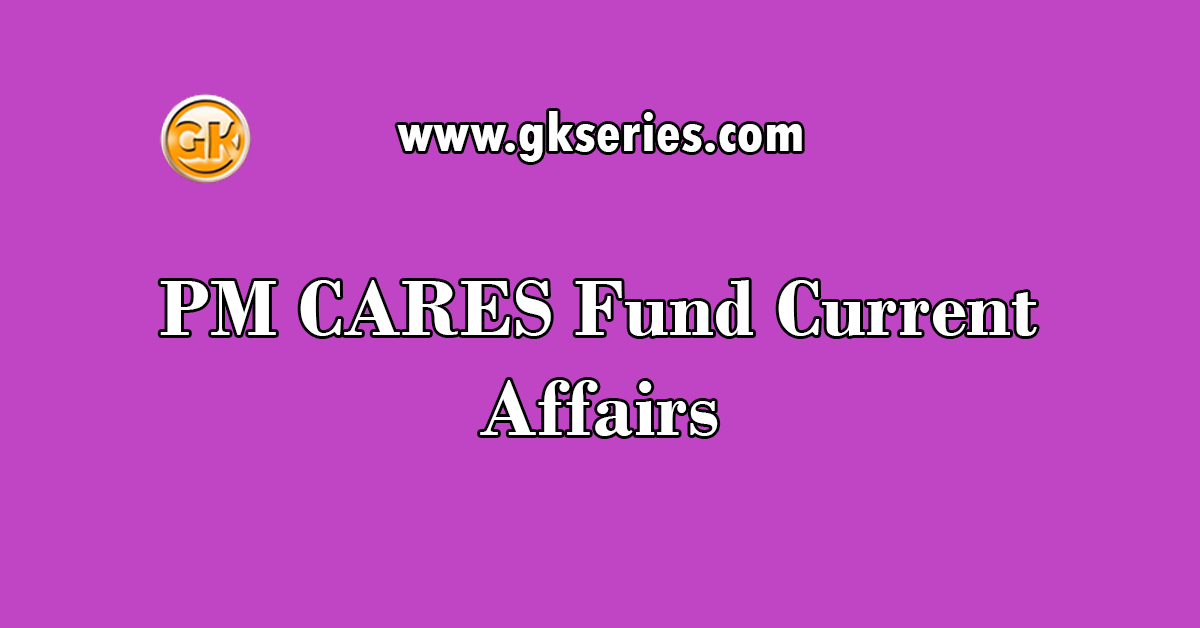 PM CARES Fund Current Affairs