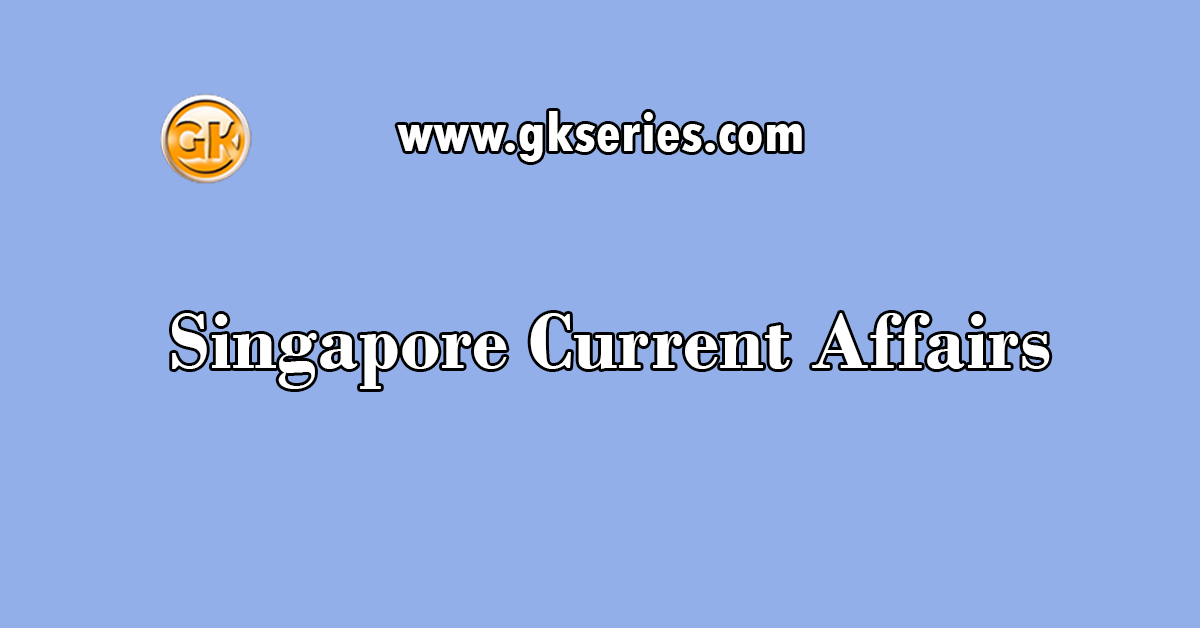 Singapore Current Affairs