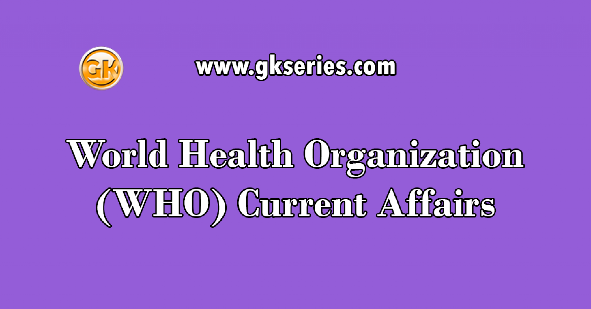 world-health-organization-who-current-affairs