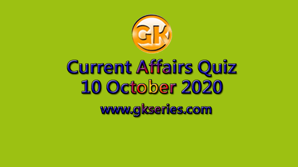 Daily Current Affairs Quiz 10 October 2020