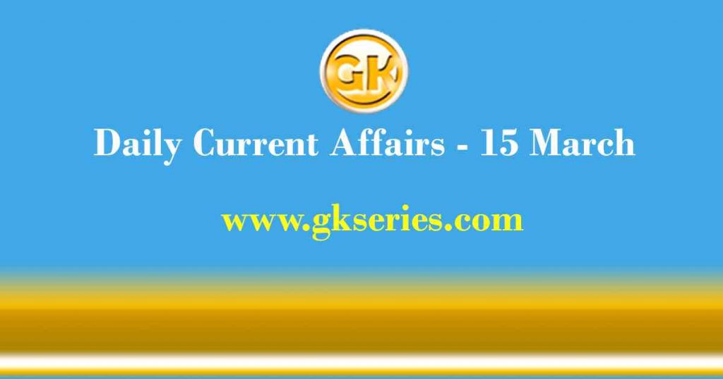 Current Affairs 15 March 2021