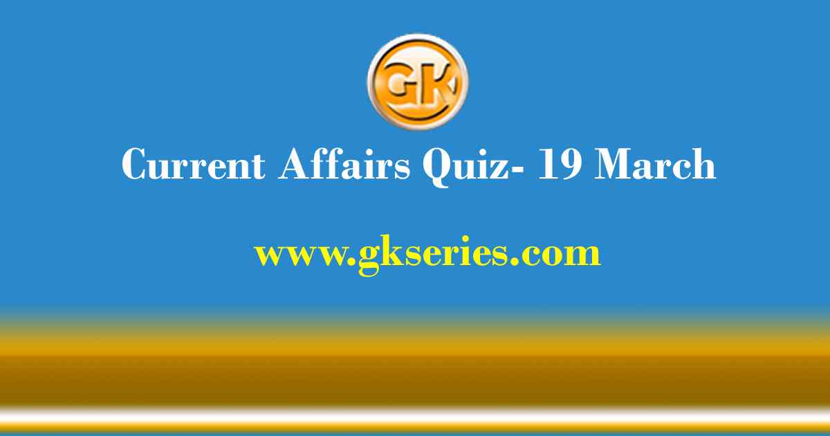 Daily Current Affairs Quiz 19 March 2021