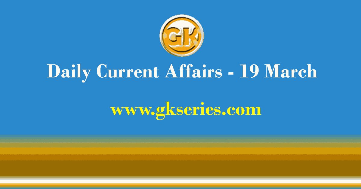Current Affairs 19 March 2021 – Gkseries
