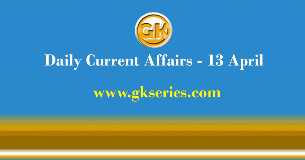 Current Affairs 13 April 2021 – Gkseries