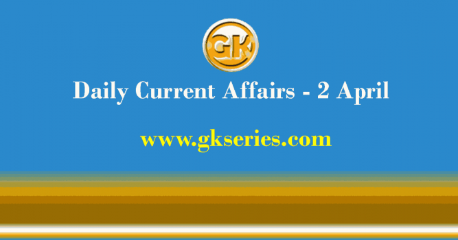 Current Affairs 2 April 2021