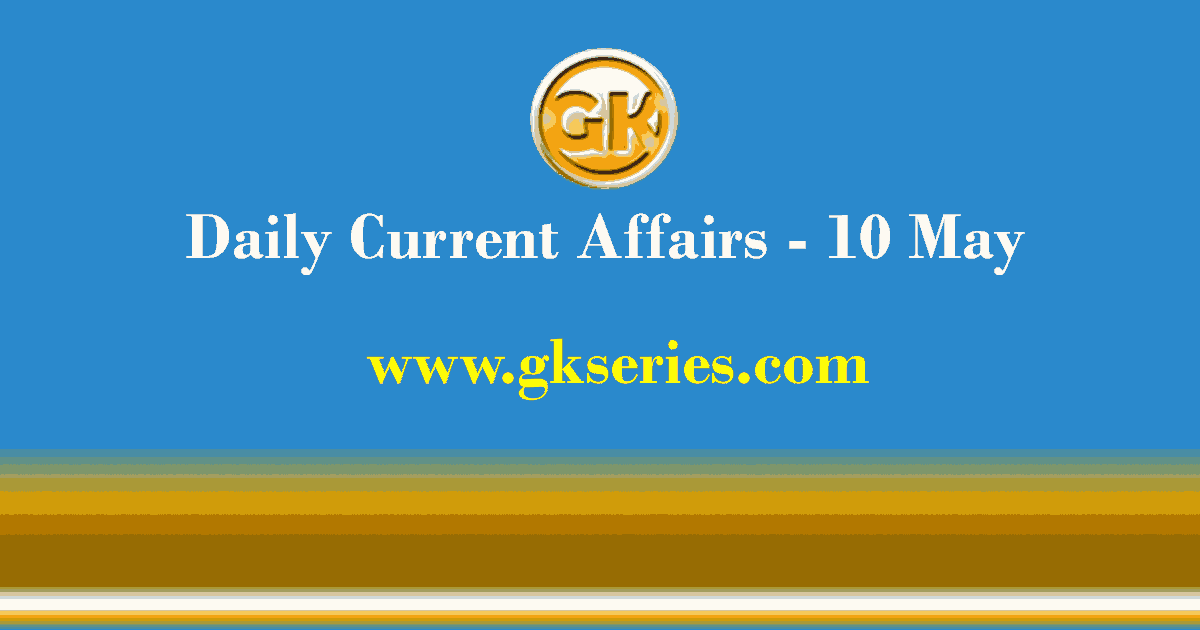 Daily Current Affairs 10 May 2021