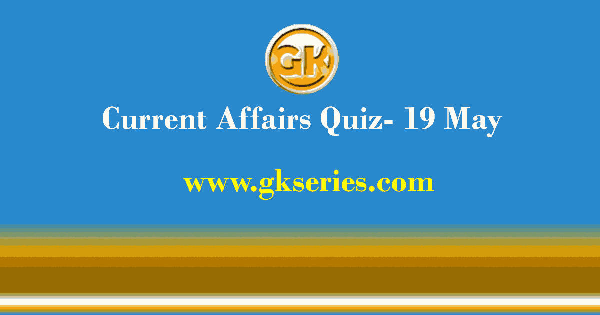 Daily Current Affairs Quiz 19 May 2021