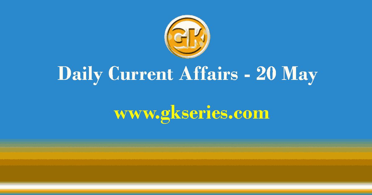 Daily Current Affairs 20 May 2021