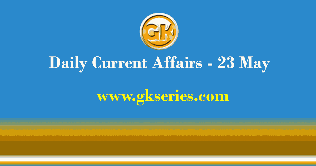 Daily Current Affairs 23 May 2021