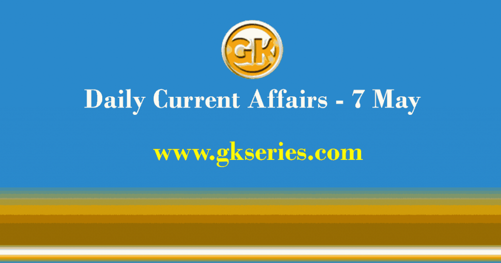 Daily Current Affairs 7 May 2021