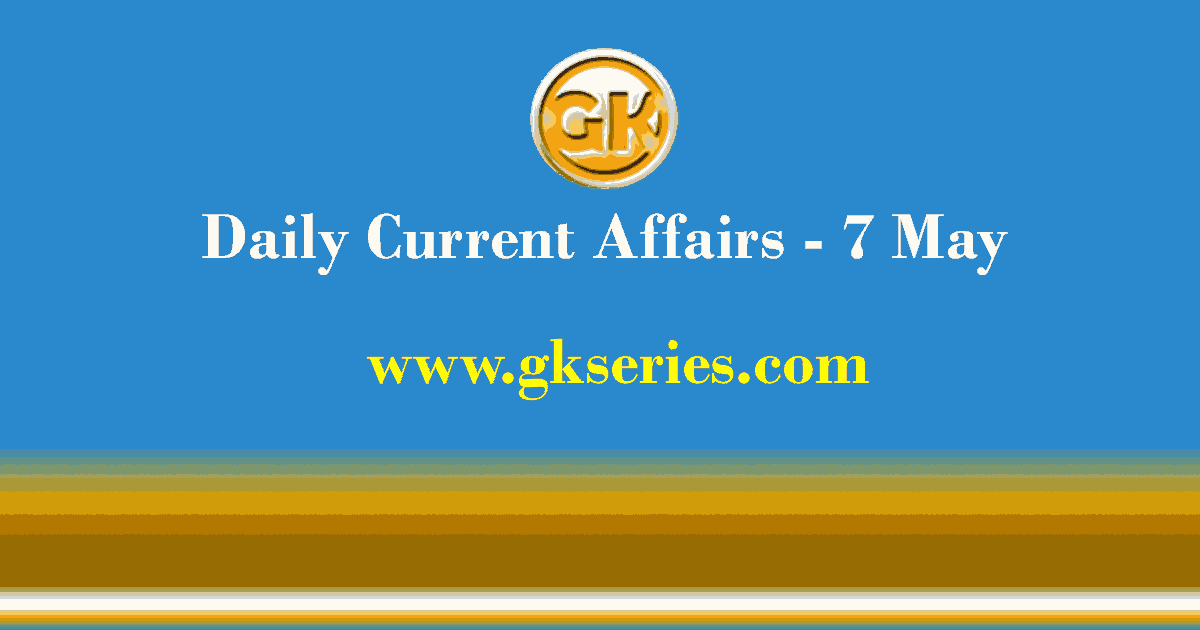 Daily Current Affairs 7 May 2021