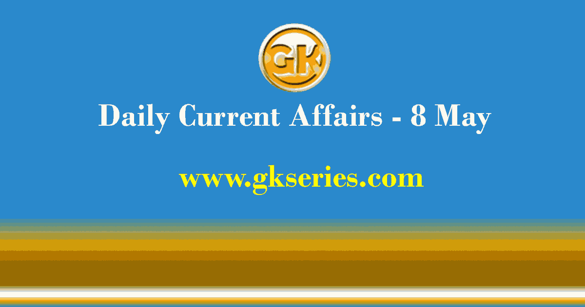 Daily Current Affairs 8 May 2021