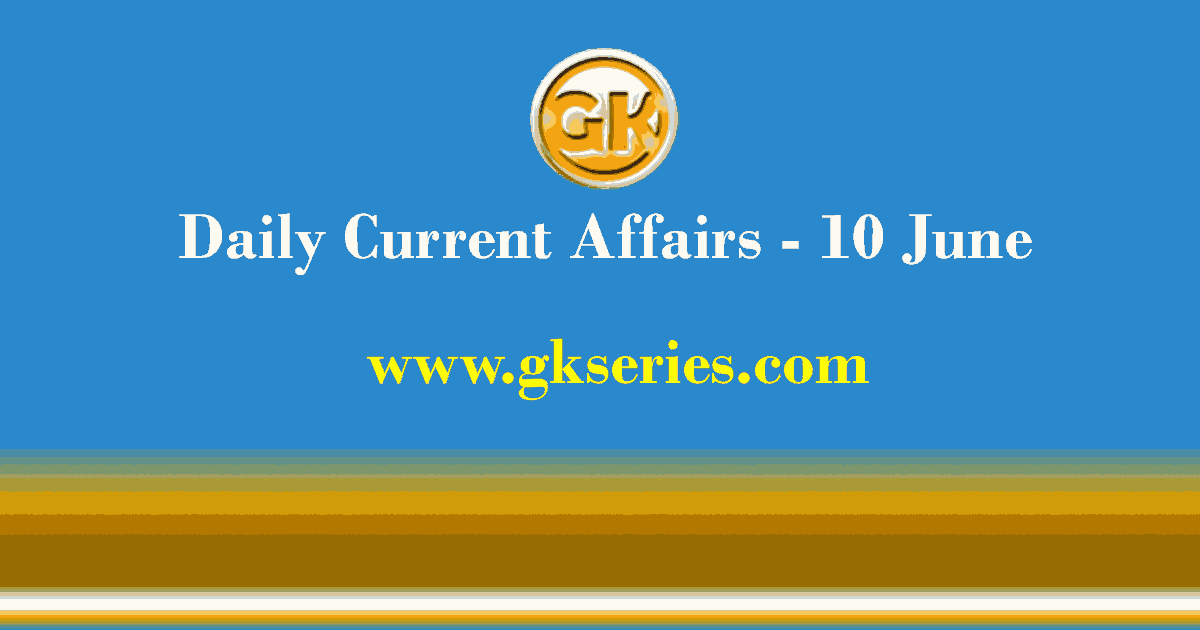 Daily Current Affairs 10 June 2021