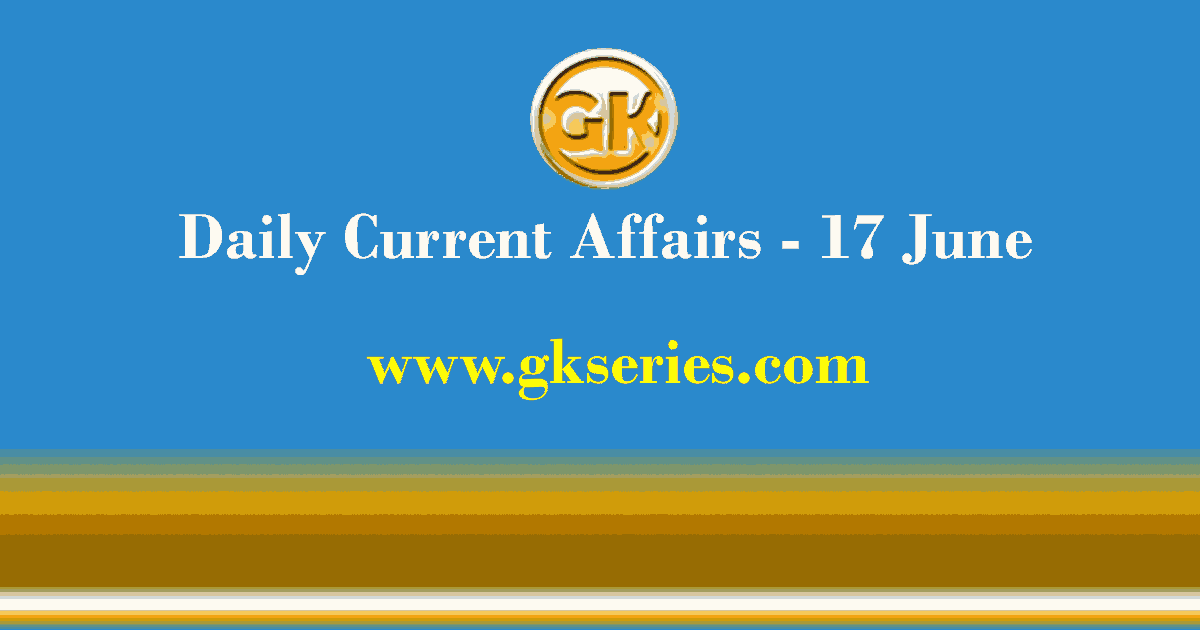 Daily Current Affairs 17 June 2021