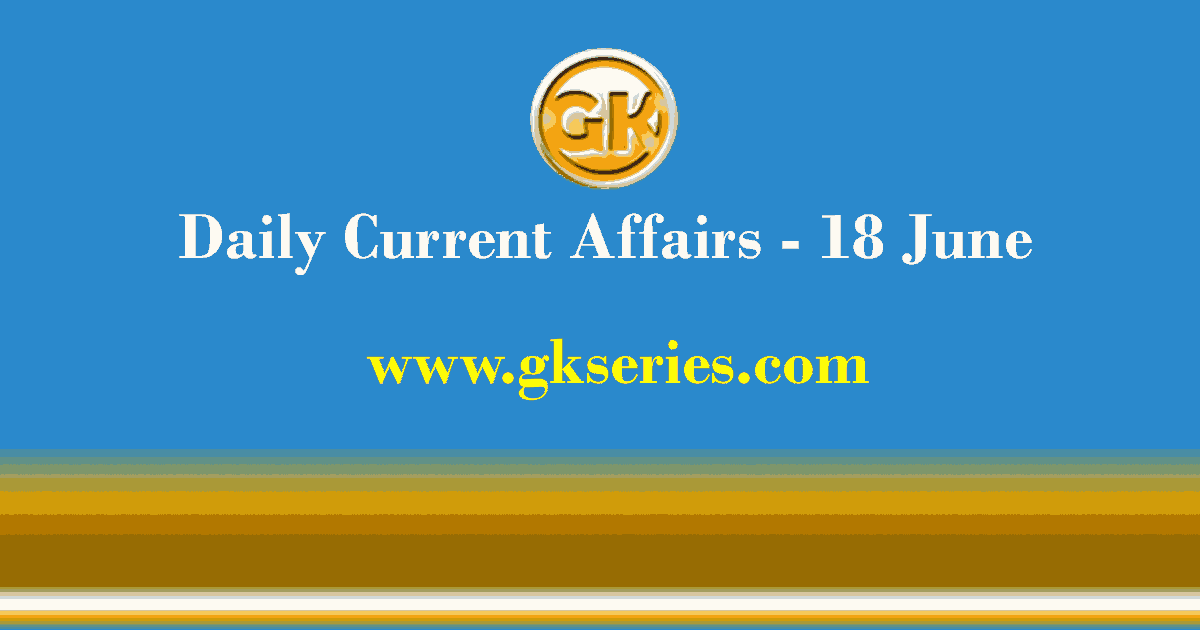 Daily Current Affairs 18 June 2021