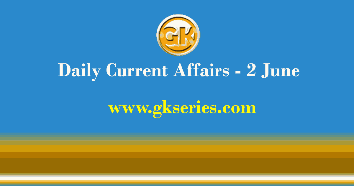 Daily Current Affairs 2 June 2021