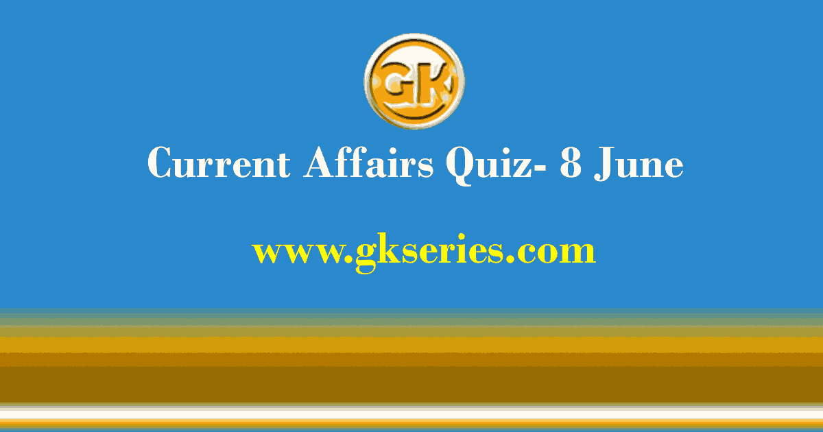 Daily Current Affairs Quiz 8 June 2021