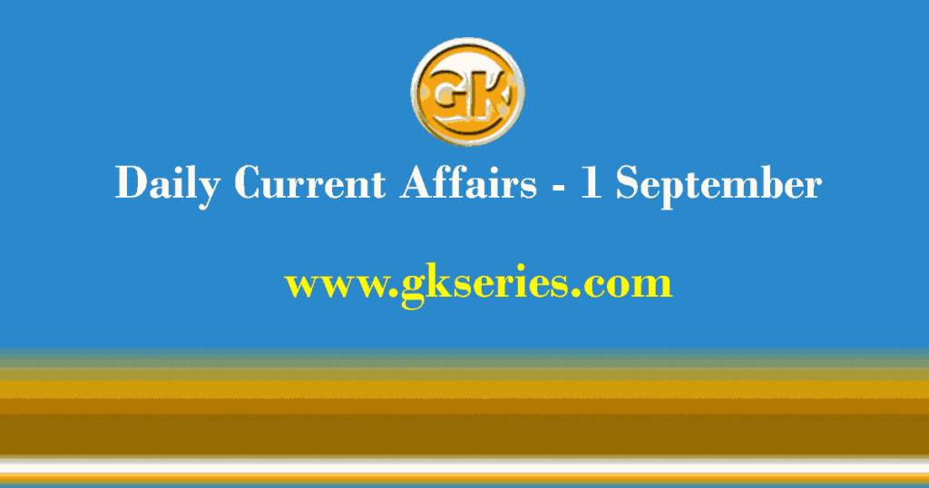 Daily Current Affairs 1 September 2021