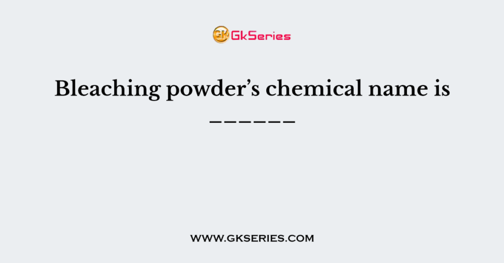 Other Name For Bleaching Powder