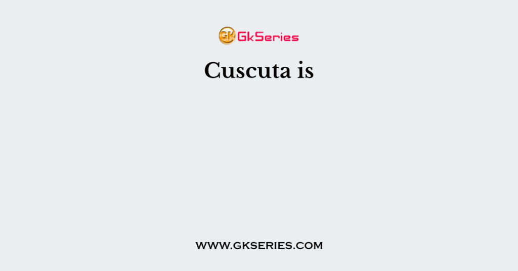 Cuscuta is