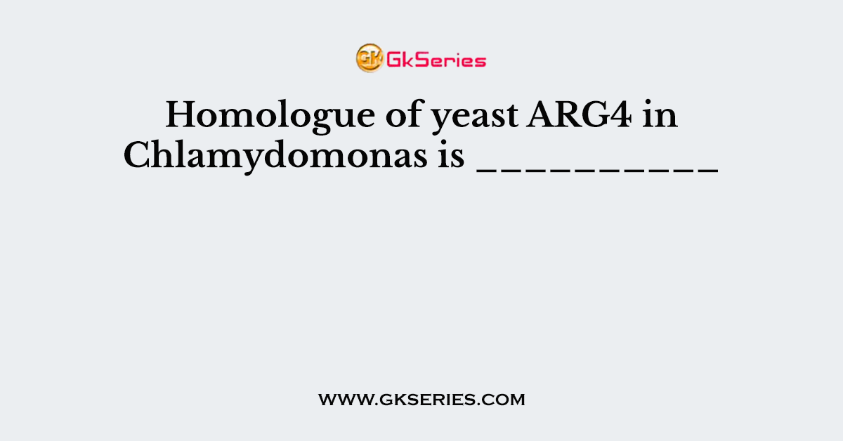 Homologue of yeast ARG4 in Chlamydomonas is __________