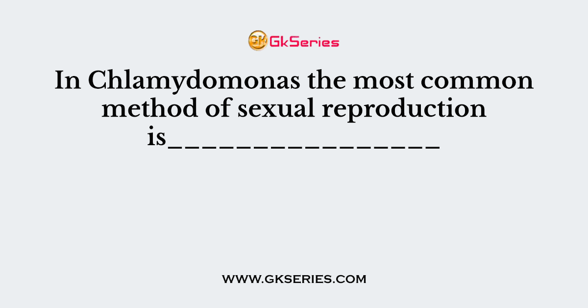 In Chlamydomonas the most common method of sexual reproduction is________________