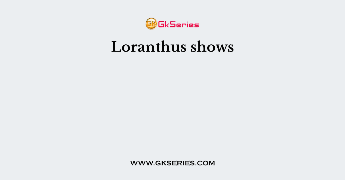 Loranthus shows