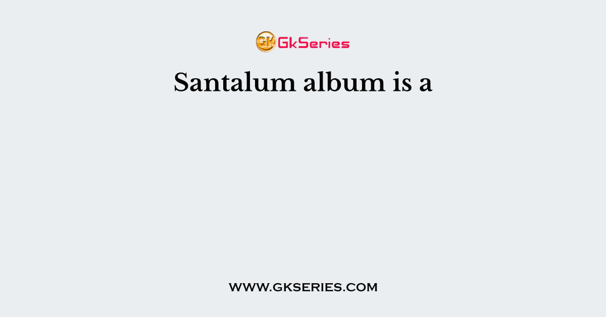 Santalum album is a
