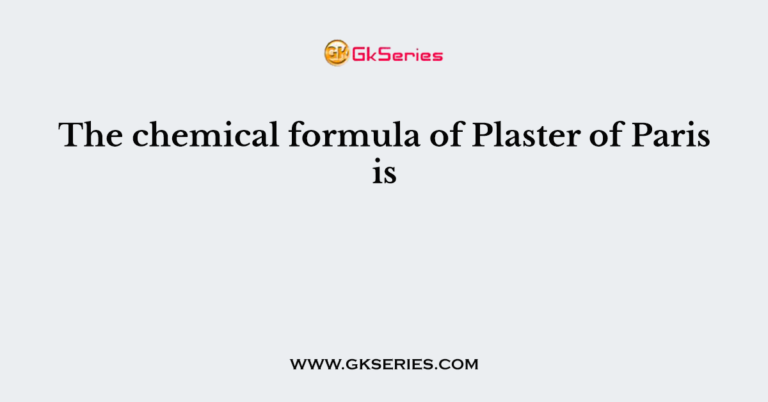 Chemical Formula Of Plaster Of Paris And Its Uses